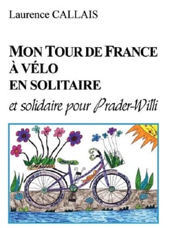 MON TOUR DE FRANCE A VELO EN SOLITAIRE ET SOLIDAIRE POUR PRADER-WILLI