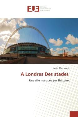 A Londres Des stades : Une ville marquee par l'histoire