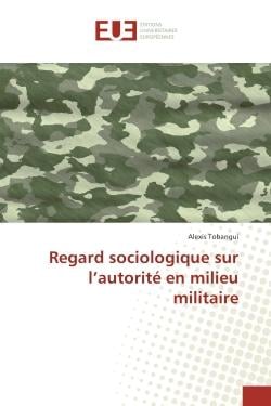 Regard sociologique sur l'autorite en milieu militaire