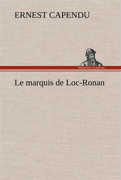 Le marquis de loc-ronan - le marquis de loc ronan