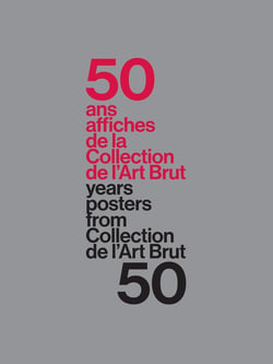 50 ans : 50 affiches de la collection de l'art brut