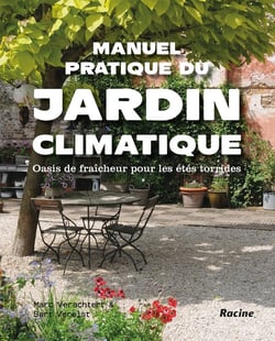 Manuel pratique du jardin climatique - oasis de fraîcheur pour les étés torride
