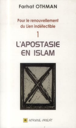 Pour le renouvellement du Lien indéfectible Tome 1 : l'apostasie en Islam