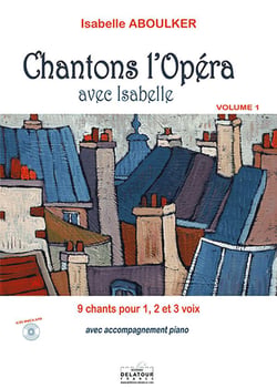Chantons l'opéra avec Isabelle Volume 1