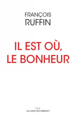 Il est où, le bonheur
