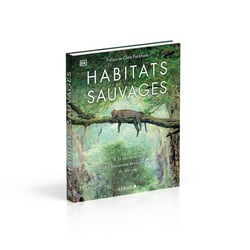 Habitats sauvages : A la découverte des fascinants écosystemes du monde