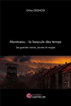 Montceau : la bascule des temps - les gueules noires, jaunes et rouges