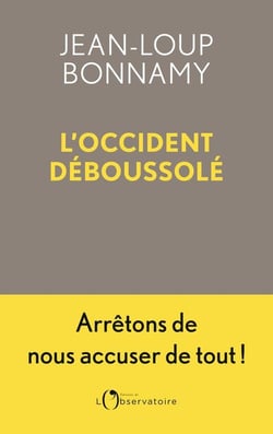 L'Occident déboussolé : Arrêtons de nous accuser de tout !