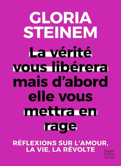 La vérité vous libérera, mais d'abord elle vous mettra en rage : Réflexions sur l'amour, la vie, la révolte