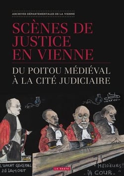 Scènes de justice en Vienne - du Poitou médiéval à la cité judiciaire