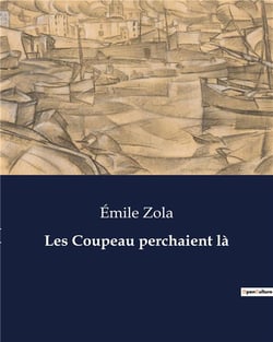 Les Coupeau perchaient là : Les illusions perdues d'une famille parisienne