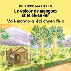 Le voleur de mangues et le chien fer : Volè mango-a épi chyen fè-a