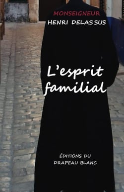 L'esprit familial : dans la maison, dans la cité et dans l'état