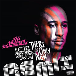 There is only now (Ali Shaheed Muhammad remixes)