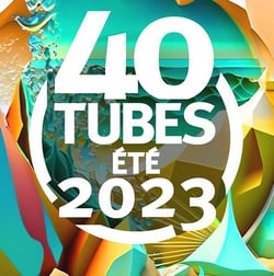 40 Tubes Été 2023