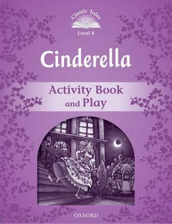 Classic tales second edition 4: cinderella activity book and play