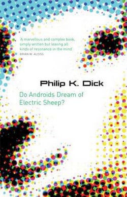 Do Androids Dream Of Electric Sheep? : The inspiration behind Blade Runner and Blade Runner 2049
