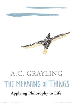 The meaning of things - applying philosophy to life