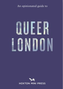 An opiniated guide to queer London