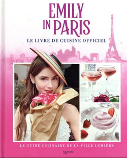 Emily in Paris - Le livre de cuisine officiel