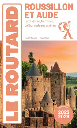 Guide du Routard : Roussillon et Aude : Carcassonne, Narbonne, Collioure et le pays cathare (édition 2025/2026)