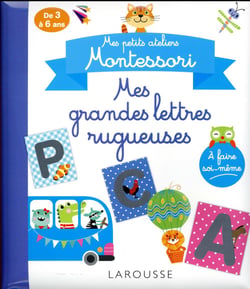 Mes petits ateliers MONTESSORI : Mes grandes lettres rugueuses