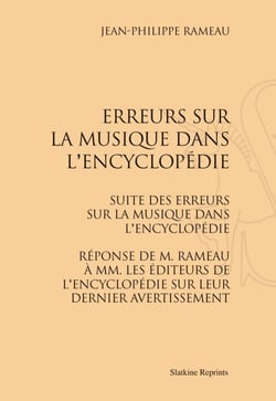 Erreurs sur la musique dans l'encyclopedi - suite des erreurs sur la musique dans l'encyclopédie - réponse de m. rameau à mm. les éditeurs de l'encyclopédie sur leur dernier avertissement (1755-1757)
