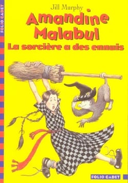 Amandine malabul, la sorciere a des ennuis