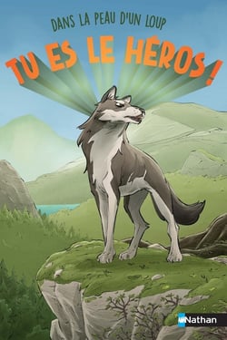 Tu es le héros ! : Dans la peau d'un loup