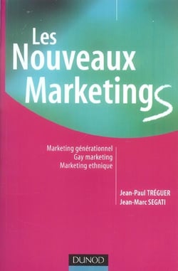 Les nouveaux marketing - marketing generationnel - gay marketing - marketing ethnique (2e edition)