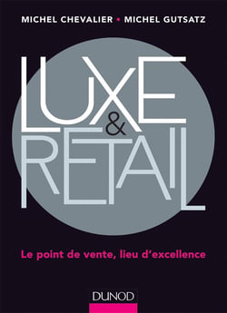 Luxe & retail - le point de vente, lieu d'excellence