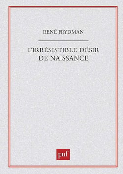 L'irrésistible desir de naissance