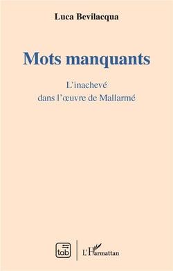 Mots manquants : l'inachevé dans l'oeuvre de Mallarmé