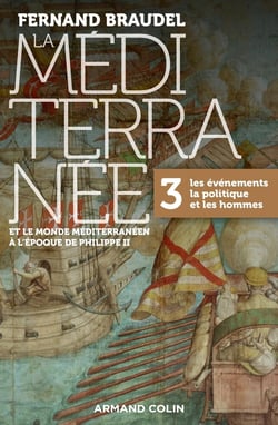 La Méditerranée et le monde méditerranéen à l'époque de Philippe II Tome 3. les événements, la politique et les hommes