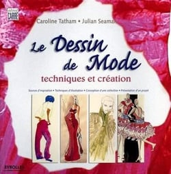 Le dessin de mode, techniques et création
