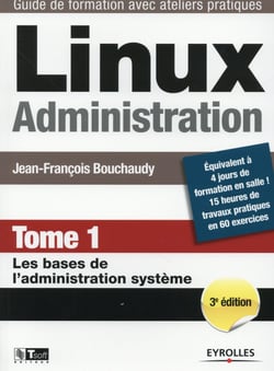 Linux administration Tome 1 - les bases de l'administration système (3e édition)