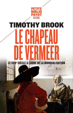 Le chapeau de Vermeer - le XVIIe siècle à l'aube de la mondialisation