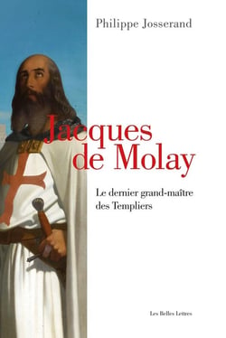 Jacques de Molay - le dernier grand-maître des Templiers