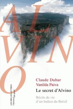 Le secret d'Alvino - récits de vie d'un indien au Brésil