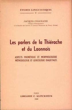 Les Parlers de la Thiérache et du Laonnois : Aspects phonétique et morphologique, méthodologie et lexicologie dialectale