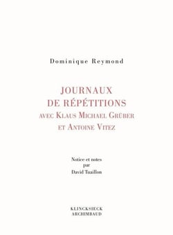 Journaux de repétition avec Antoine Vitez et Klaus Michael Grüber
