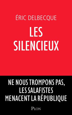 Les Silencieux - Ne nous trompons pas, les salafistes menacent la république