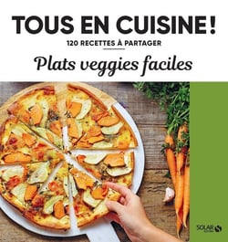 Tous en cuisine ! : plats veggie faciles