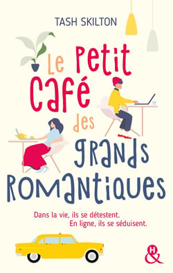 Le petit café des grands romantiques - dans la vie, ils se détestent. en ligne, ils se séduisent