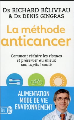 La Méthode Anticancer - Comment Réduire Les Risques Et Préserver Au Mieux Son Capital Santé
