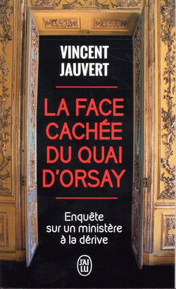 La face cachée du Quai d'Orsay - enquête sur un ministère à la dérive