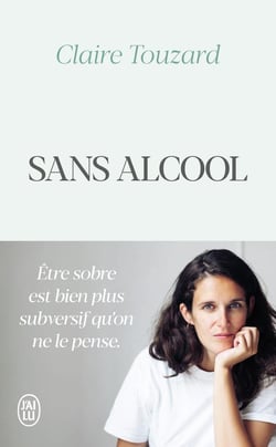 Sans alcool - le jour où j'ai arrêté de boire