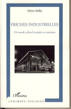 Friches industrielles - un monde culturel européen en mutation