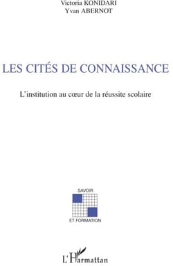 Les cités de connaissance - l'institution au coeur de la réussite scolaire