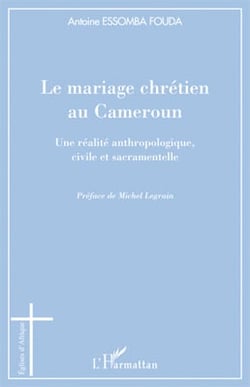 Le mariage chrétien au Cameroun - une réalité anthropologique, civile et sacramentelle